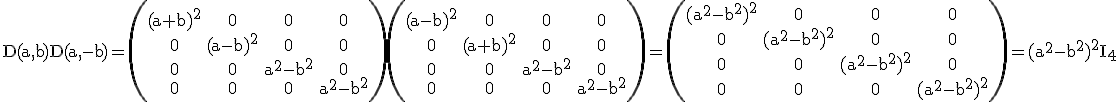 3$\rm D(a,b)D(a,-b)=\begin{pmatrix}(a+b)^2&0&0&0\\0&(a-b)^2&0&0\\0&0&a^2-b^2&0\\0&0&0&a^2-b^2\end{pamtrix}\begin{pmatrix}(a-b)^2&0&0&0\\0&(a+b)^2&0&0\\0&0&a^2-b^2&0\\0&0&0&a^2-b^2\end{pmatrix}=\begin{pmatrix}(a^2-b^2)^2&0&0&0\\0&(a^2-b^2)^2&0&0\\0&0&(a^2-b^2)^2&0\\0&0&0&(a^2-b^2)^2\end{pmatrix}=(a^2-b^2)^2I_4